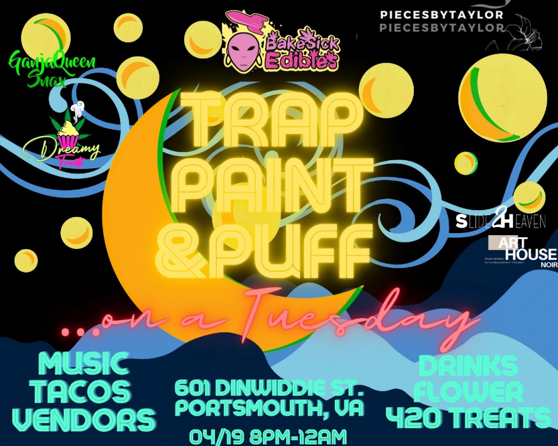 Trap Paint & Puff Art House Noir, Portsmouth, VA April 19 to April 20