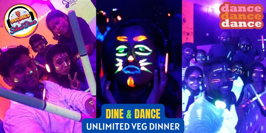 OSD Dine & Dance (Unlimited Veg Dinner) Tickets Oscines Silent Disco, Chennai, TN June 5, 2022