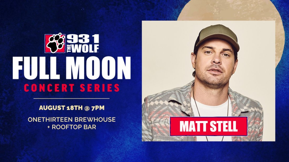 93.1 The Wolfs Full Moon Concert Featuring Matt Stell ONE THIRTEEN