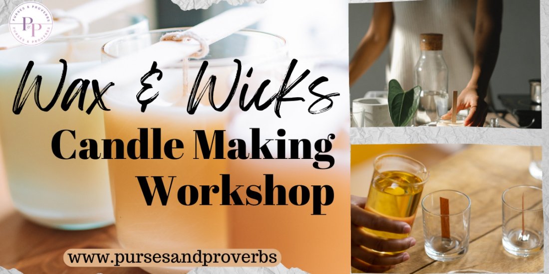 Wax and Wicks Candle Making Tickets Purses and Proverbs