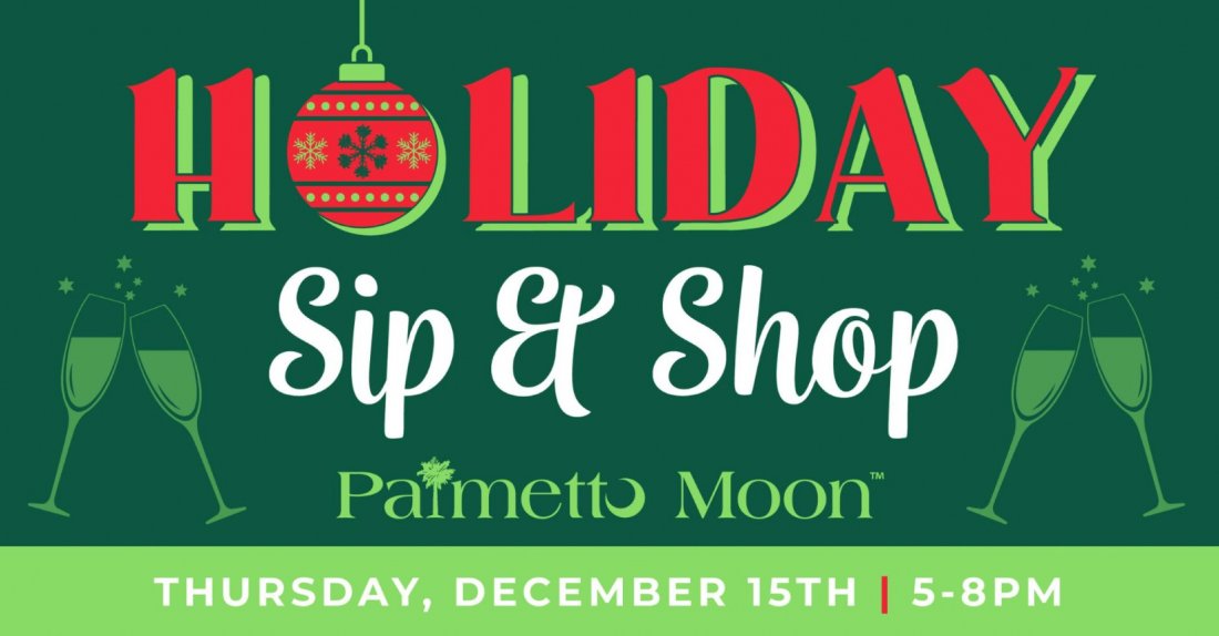 Palmetto Moon Holiday Sip & Shop Summerville Palmetto Moon at Azalea