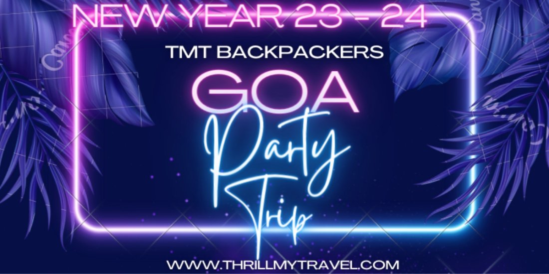 TMT Backpacker Goa New Year Party Trip From Indore 2025-2026 - Best Indore Goa New Year Party Tour