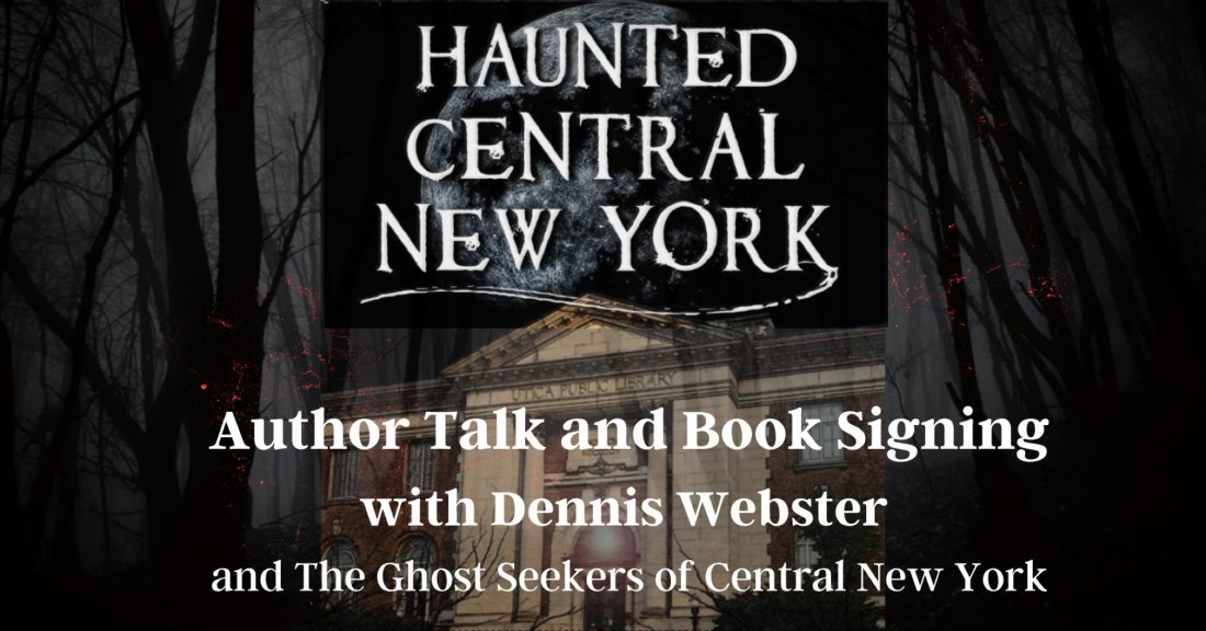 Author Talk and Book Signing: Haunted Central New York with Dennis Webster