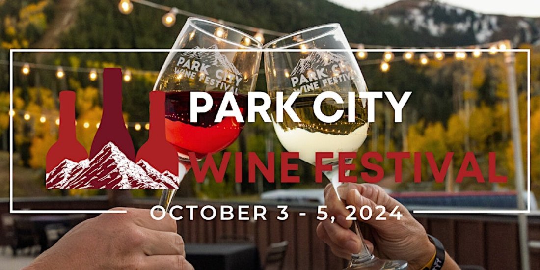 2024 Park City Wine Festival OCT 35 Tickets Park City October 3 to