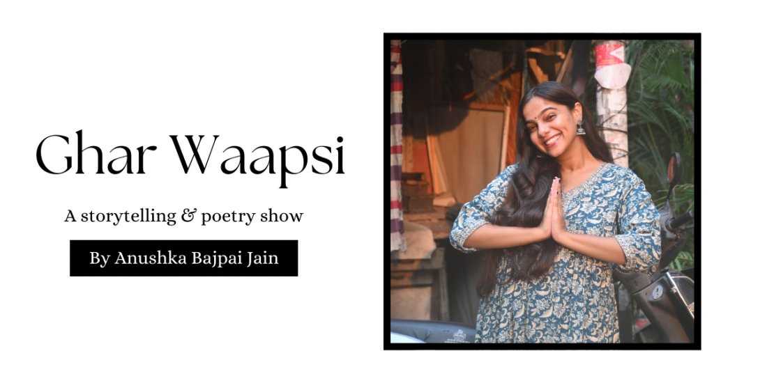 Ghar Waapsi ~ by Anushka Bajpai Jain | Delhi