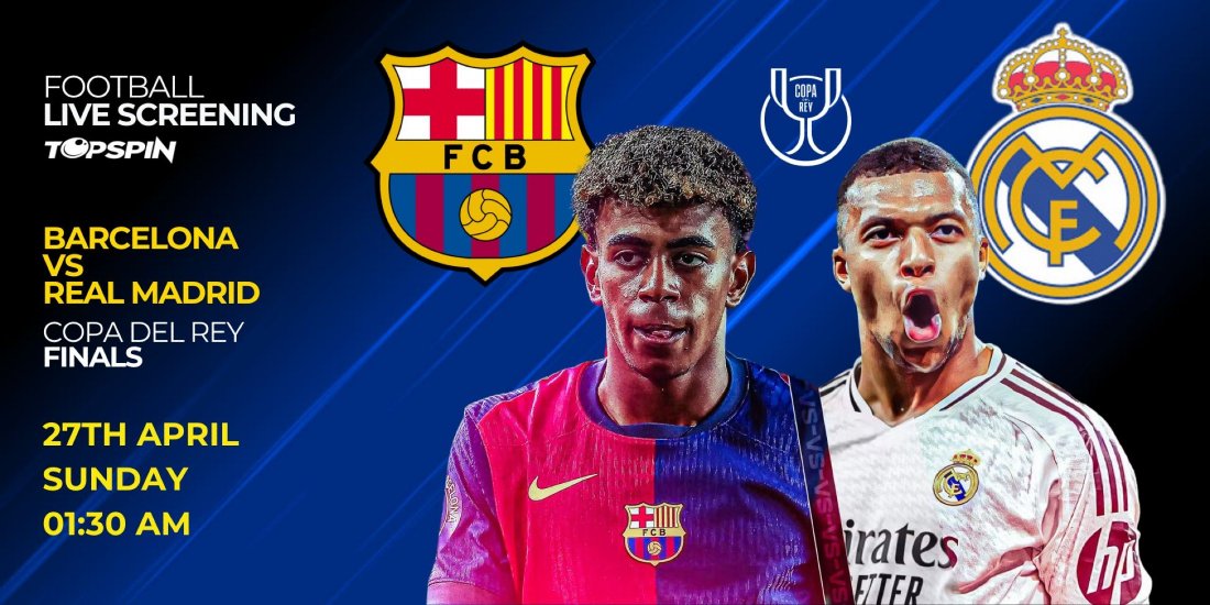 Copa del Rey Finals - Barcelona VS Real Madrid