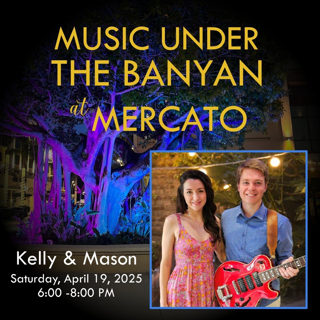 Kelly & Mason at Mercato - Music Under the Banyan! Tickets | Mercato ...