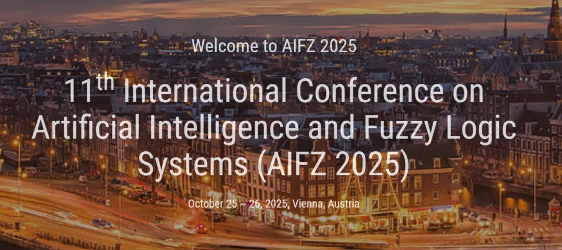 11th International Conference on Artificial Intelligence and Fuzzy Logic Systems (AIFZ 2025)