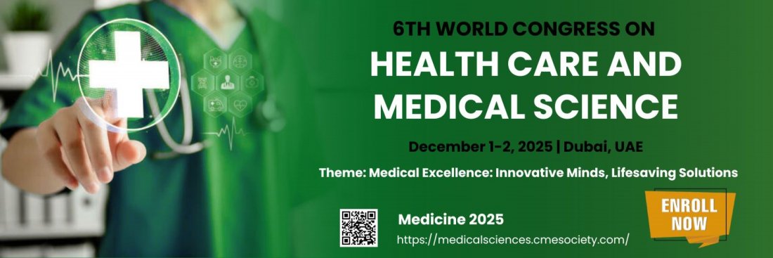 6th World Congress on Health Care and Medical Sciene