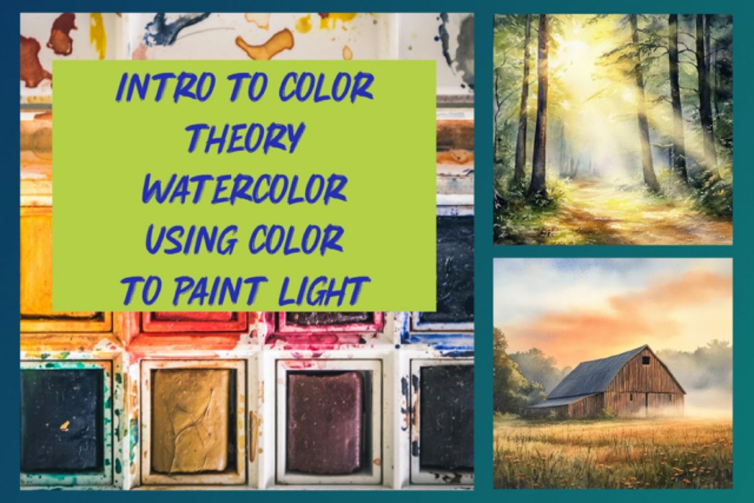 9-Week Introduction to Color Theory: Watercolor Painting Course - Using Color to Paint Light