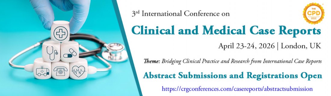 3rd International Conference on Clinical and Medical Case Reports