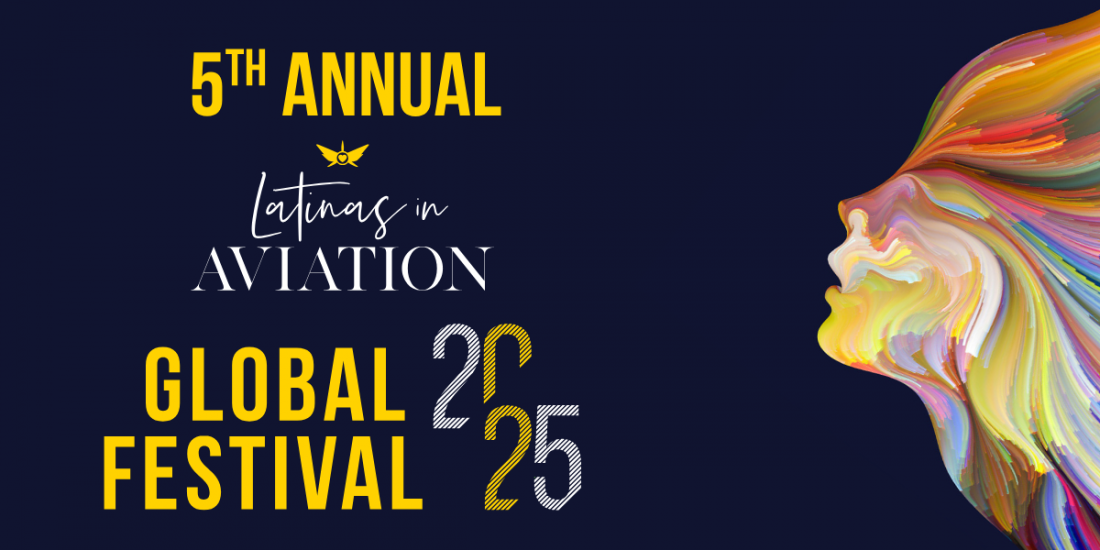5th Annual Latinas in Aviation Global Festival