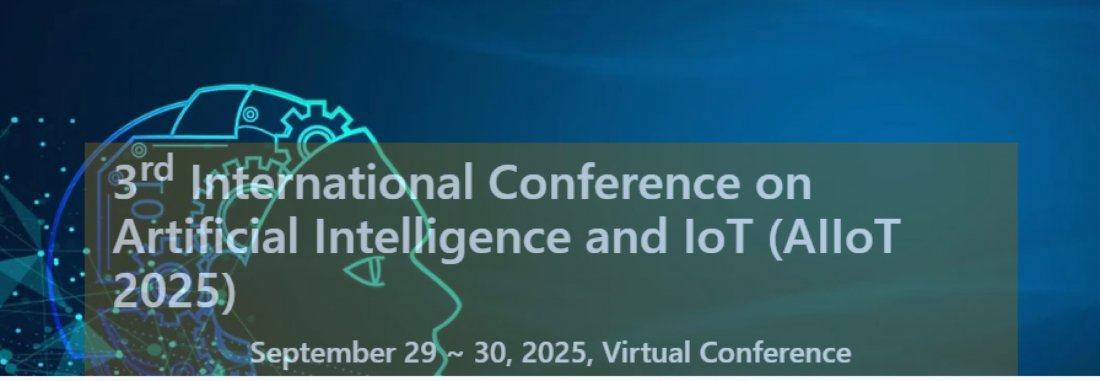 3rd International Conference on Artificial Intelligence and IoT (AIIoT 2025)