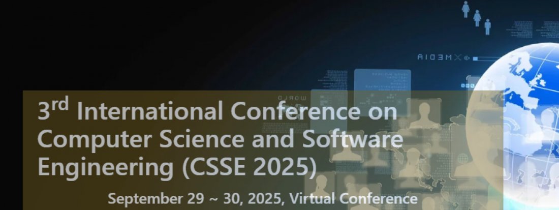3rd International Conference on Computer Science and Software Engineering (CSSE 2025)