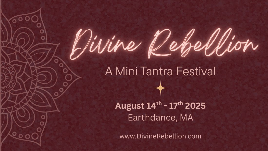 "DIVINE REBELLION" New England Tantra Festival
