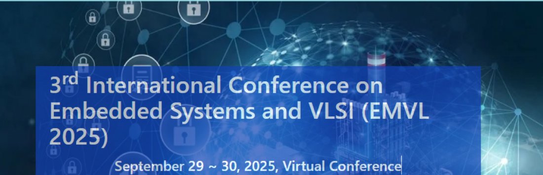 3rd International Conference on Embedded Systems and VLSI (EMVL 2025)