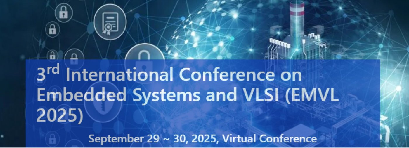 3rd International Conference on Embedded Systems and VLSI (EMVL 2025)