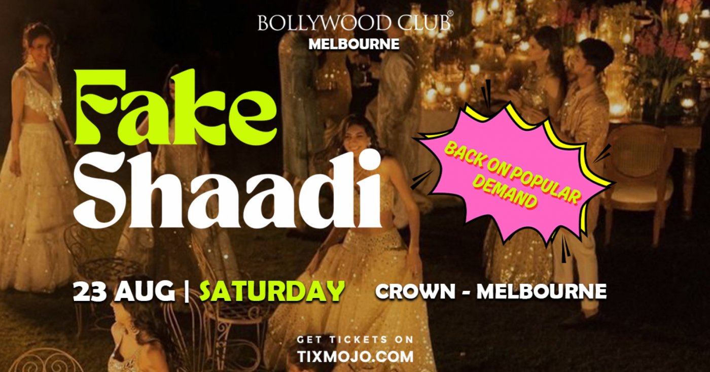 Bollywood Club Presents FAKE SHAADI at Crown, Melbourne
