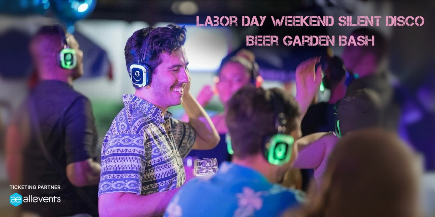 Labor Day Weekend Silent Disco: Beer Garden Bash with 3 Live DJs