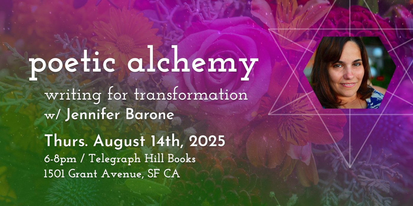 Poetic Alchemy, Writing for Transformation Workshop with Jennifer Barone