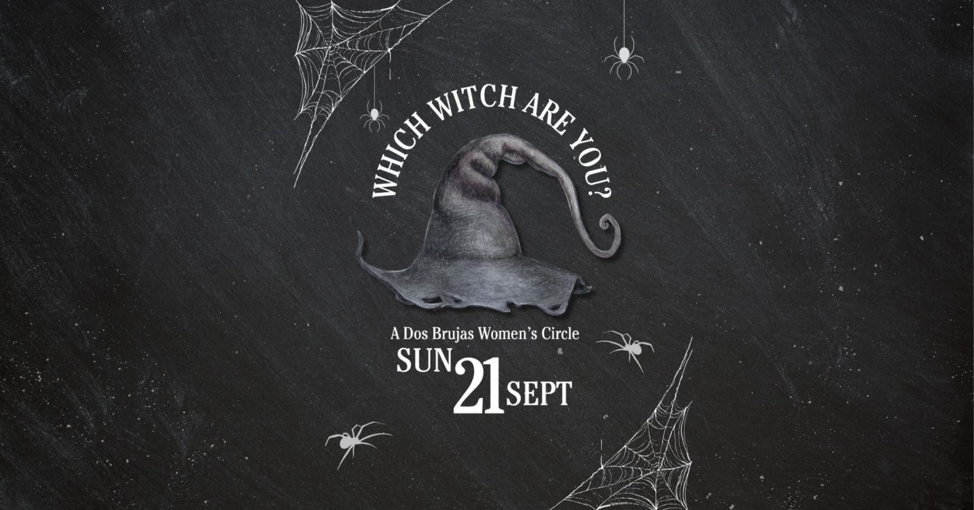 Which Witch Are You: A September Sisterhood Women's Circle by Dos Brujas Co.