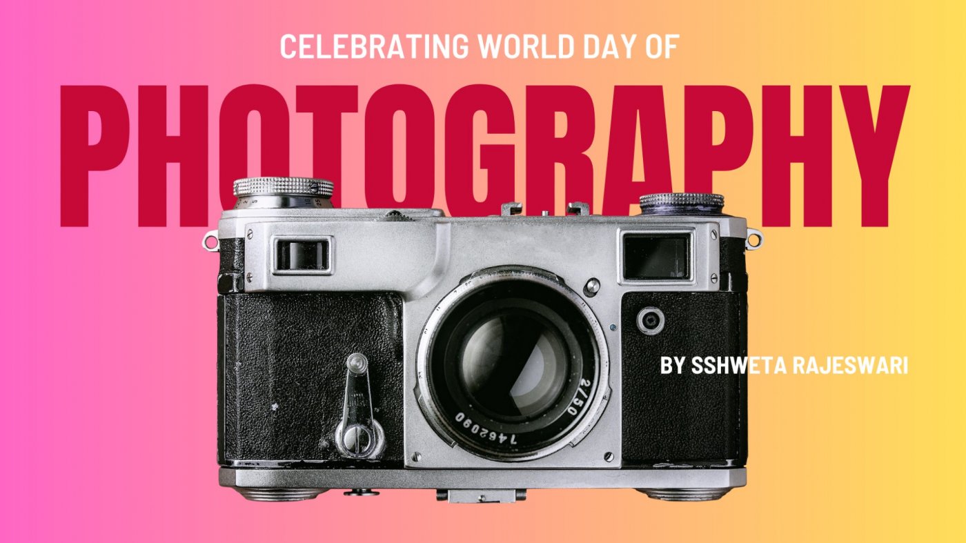 World Photography Day Exhibition - by Sshweta Rajeswari