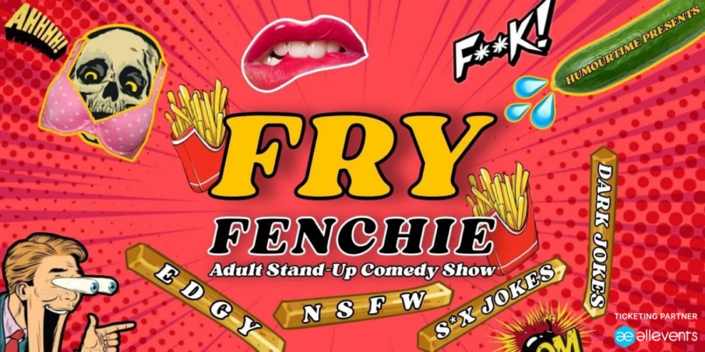 Fry Fenchie - Adult Stand Up Comedy Show