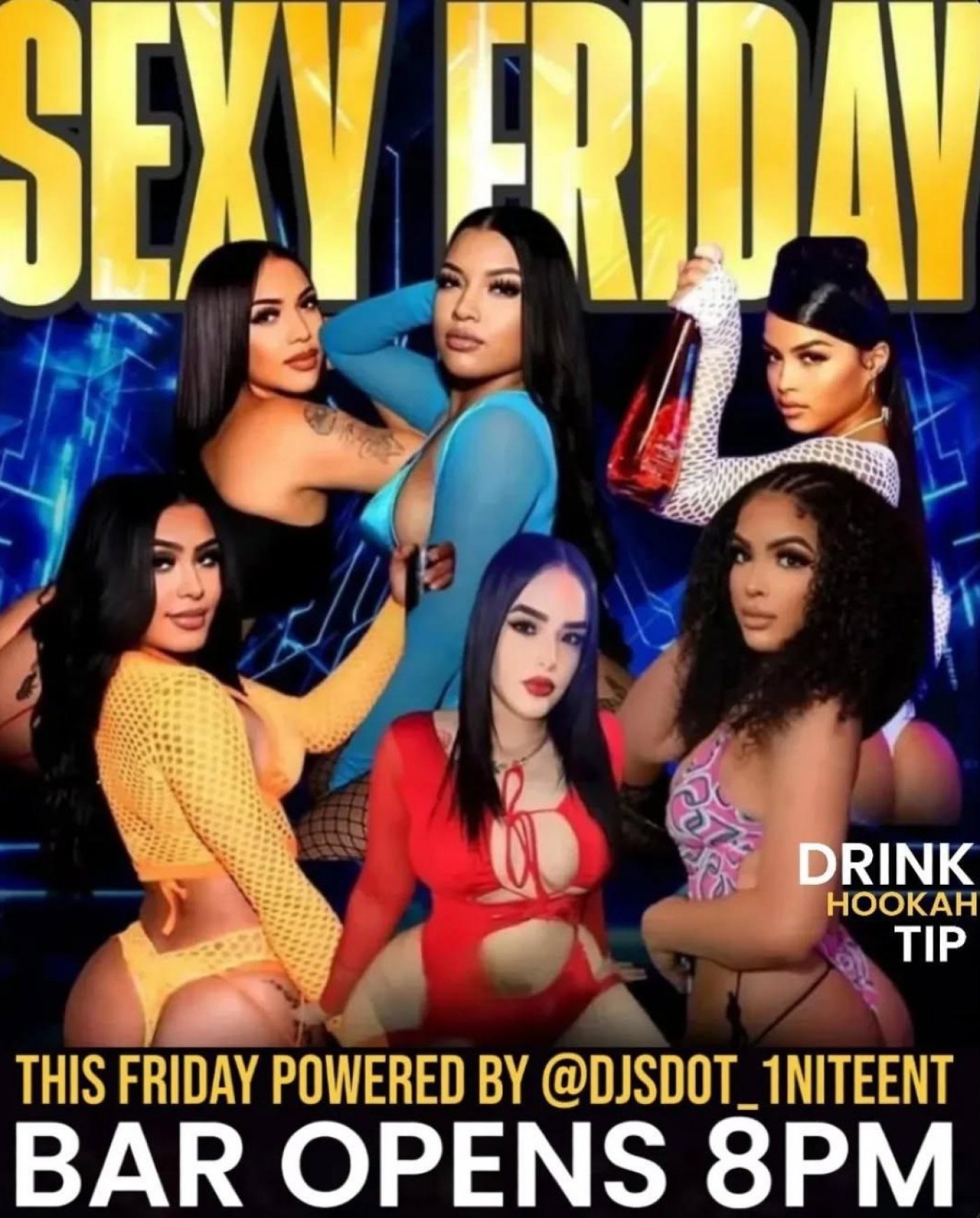 EVERY FRIDAY AT THE BAR (ALWAYS TIP THE DANCERS) ALWAYS SCAN YOUR TICKET(S) FOR ENTRY