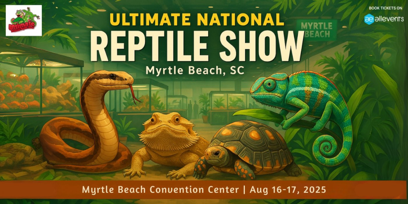 Ultimate National Reptile Show: Myrtle Beach, SC