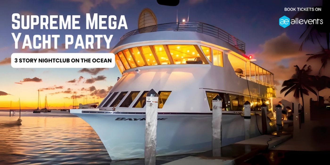 Supreme Mega Yacht Party - 3 Story Nightclub on the Ocean