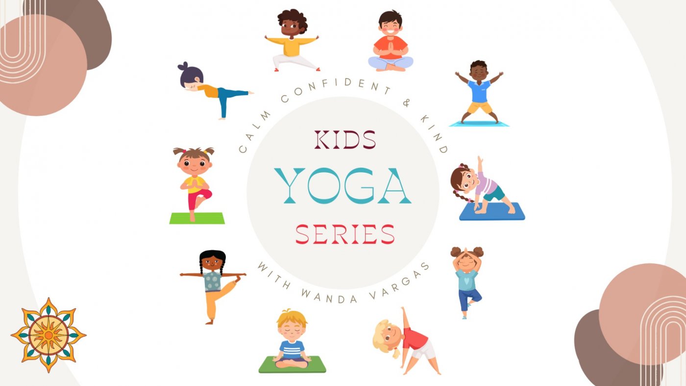 Kids Yoga Series: Calm, Confident, & Kind with Wanda Vargas