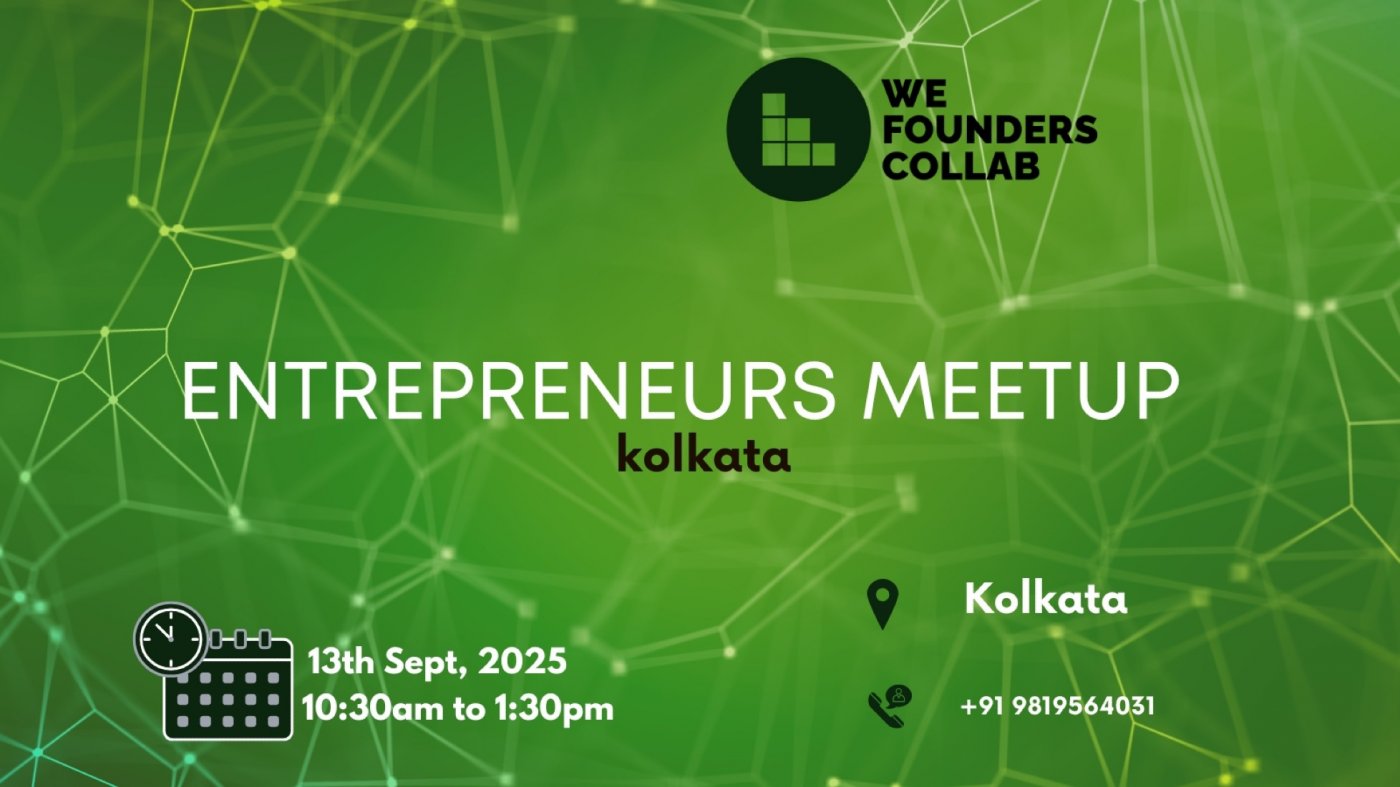 Entrepreneurs Meetup by We Founders Collab kolkata 2025