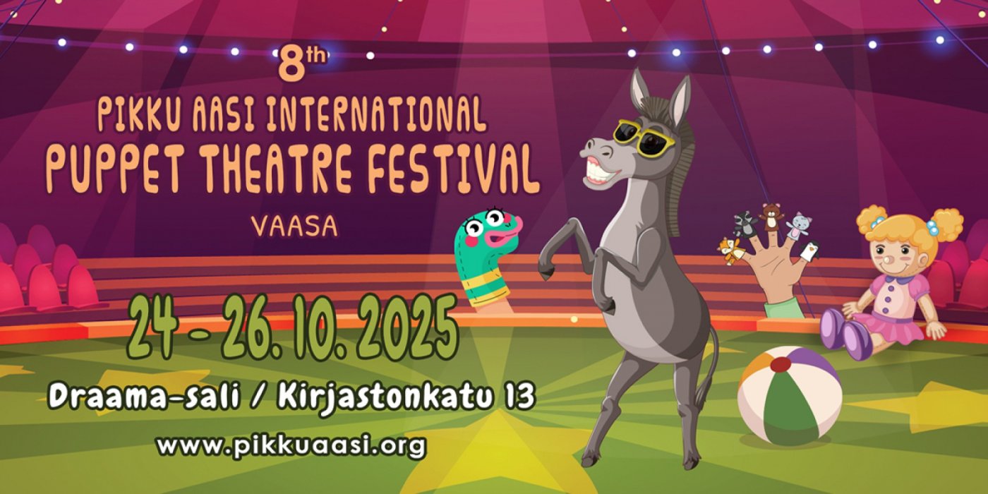 VIII -PIKKU AASI- INTERNATIONAL PUPPET THEATRE FESTIVAL VAASA 24-26.10.2025