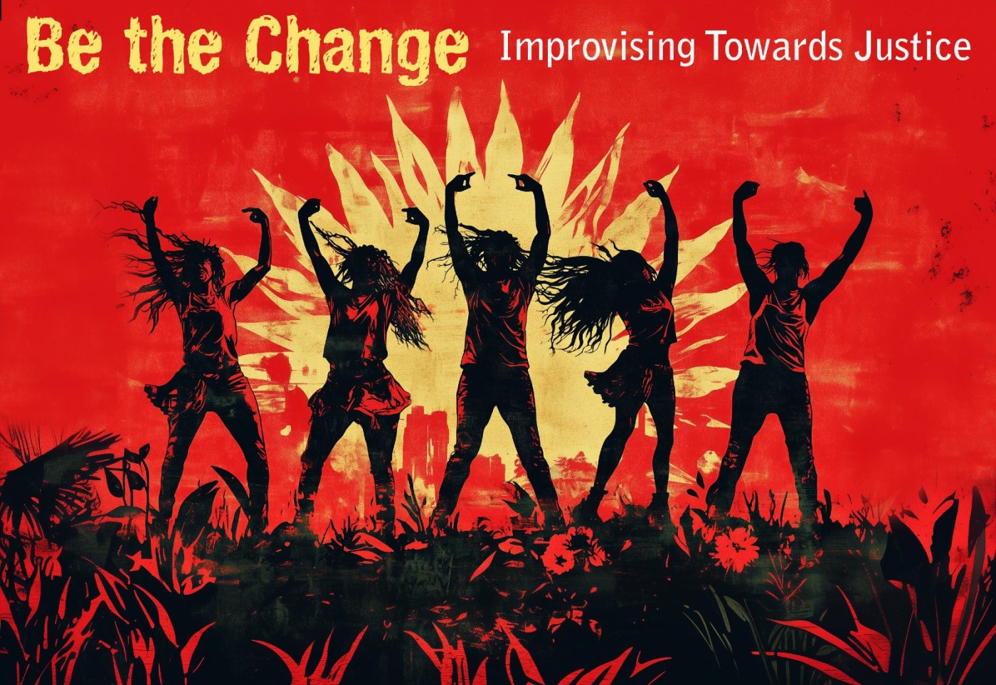 Be the Change: Improvising Towards Justice