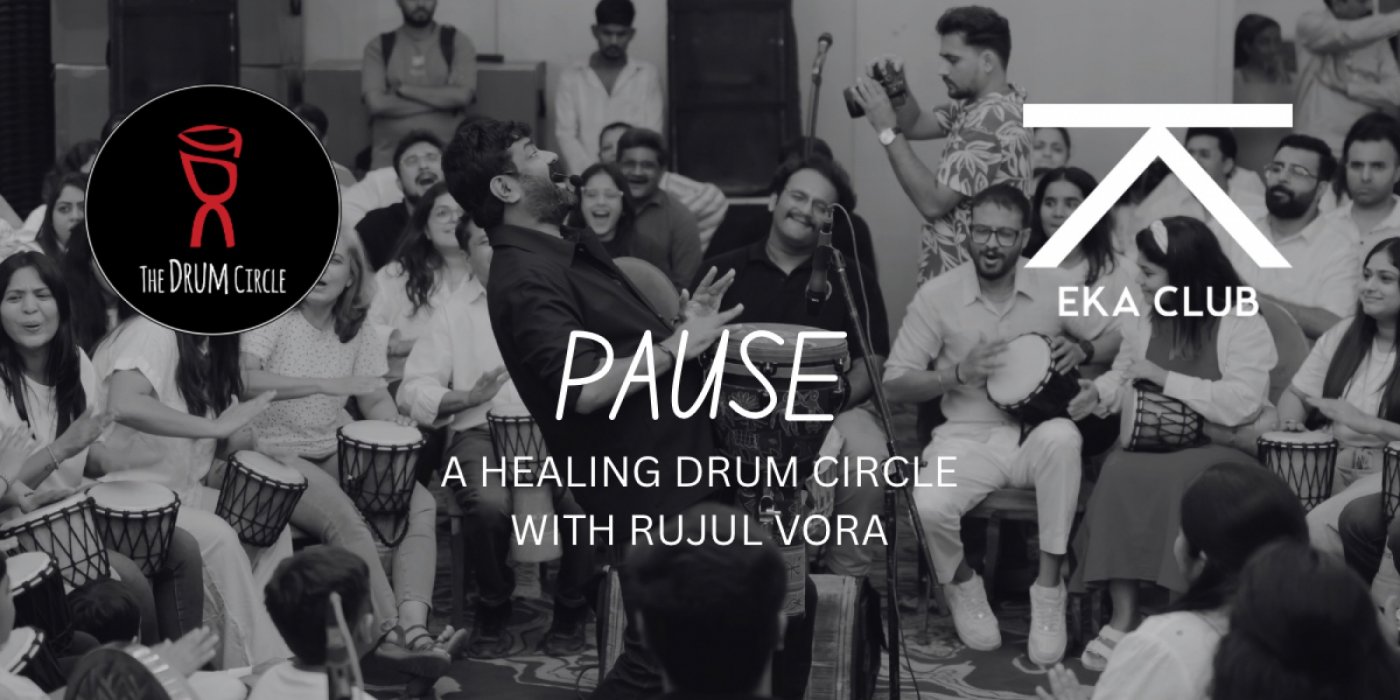 Pause at Eka : A Healing Drum Circle with Rujul Vora