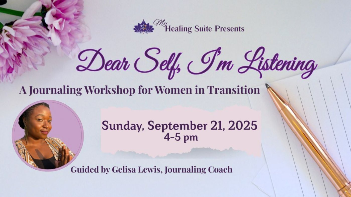 Dear Self, I\u2019m Listening: A Journaling Workshop for Women in Transition