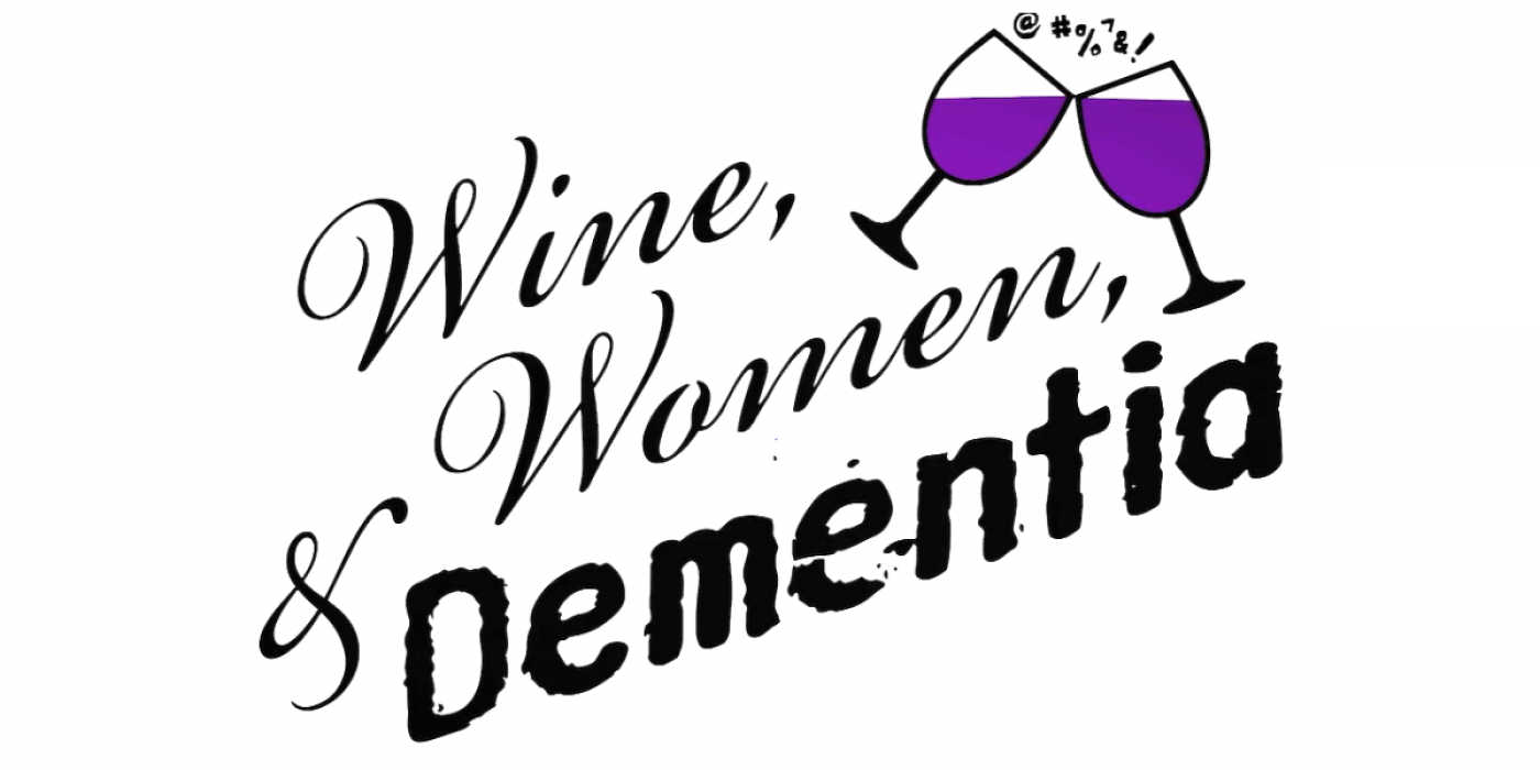 Wine, Women, & Dementia Documentary Showing - FREE!