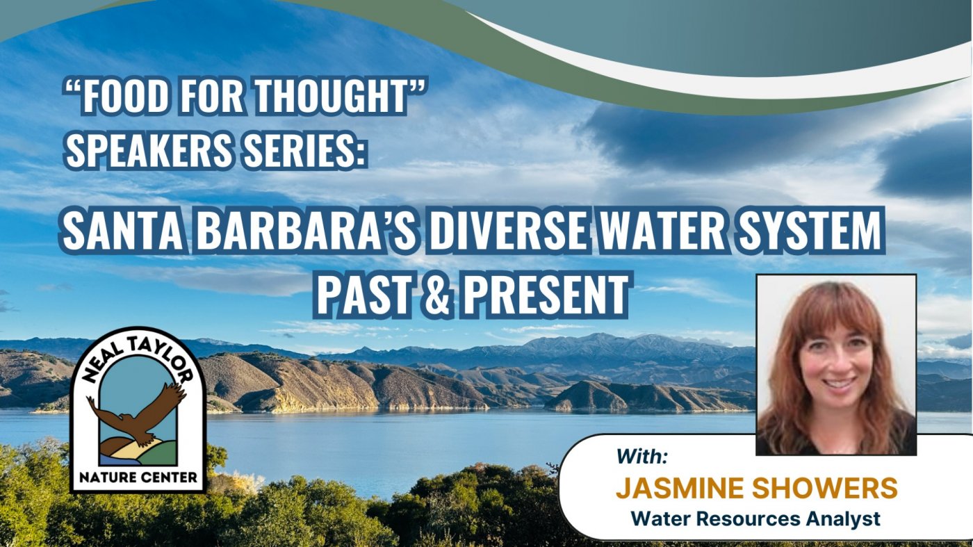 \u201cFood for Thought\u201d Speakers Series: Santa Barbara\u2019s Diverse Water System, Past & Present