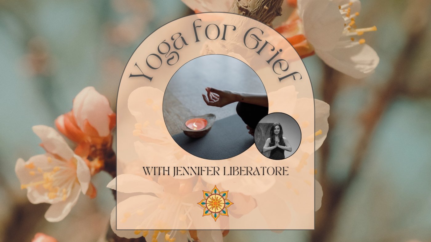 Yoga for Grief with Jennifer Liberatore