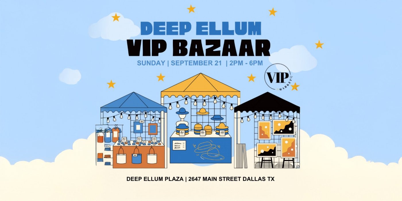 DEEP ELLUM VIP BAZAAR