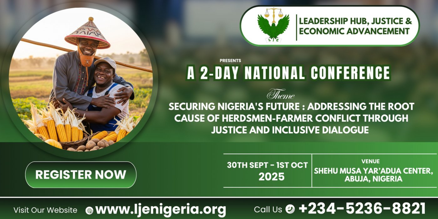 LJE National Conference 2025 - "Addressing the Root Cause of Herdsmen-Farmer Conflict ."