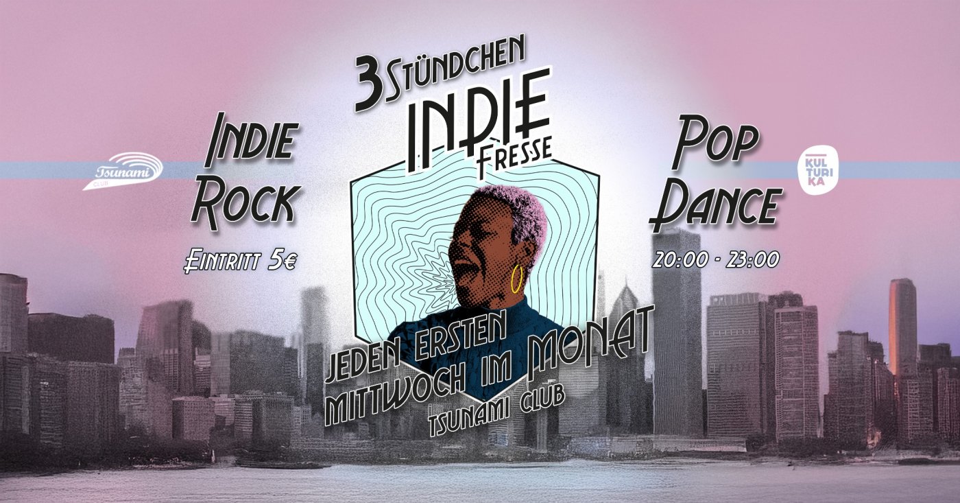 Indie Fresse \u2013 3 St\u00fcndchen @ Tsunami Club
