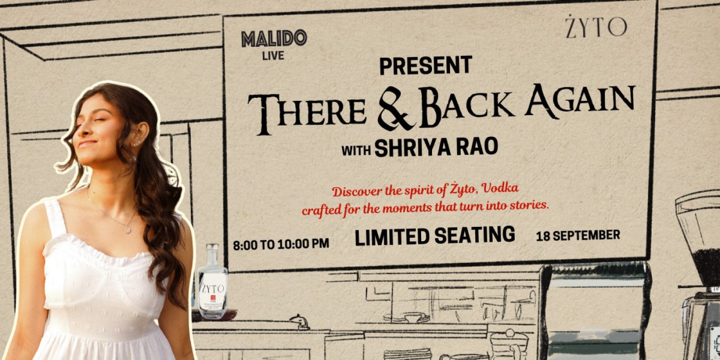 Malido Live x Zyto Present: There & Back Again With Shriya Rao