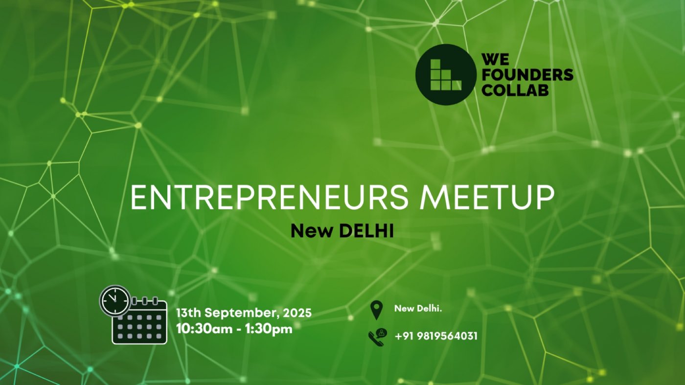 Entrepreneurs Meetup by We Founders Collab New Delhi 2025