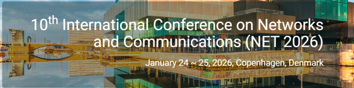 10th International Conference on Networks and Communications (NET 2026)