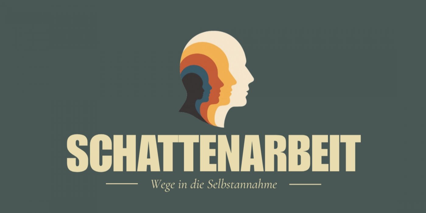 Schattenarbeit - Wege in die Selbstannahme