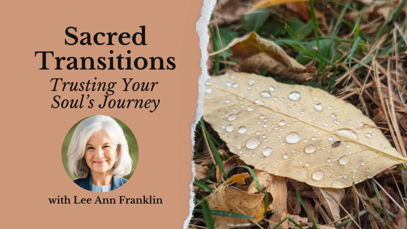 Sacred Transitions: Trusting Your Soul\u2019s Journey