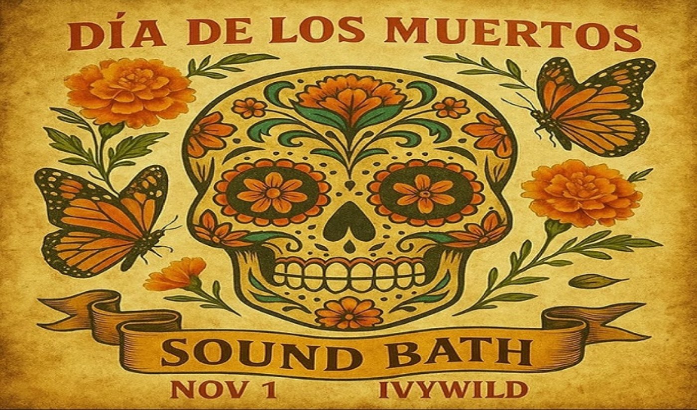 Honoring our Ancestors - D\u00eda de los Muertos Ivywild Sound Bath Concert