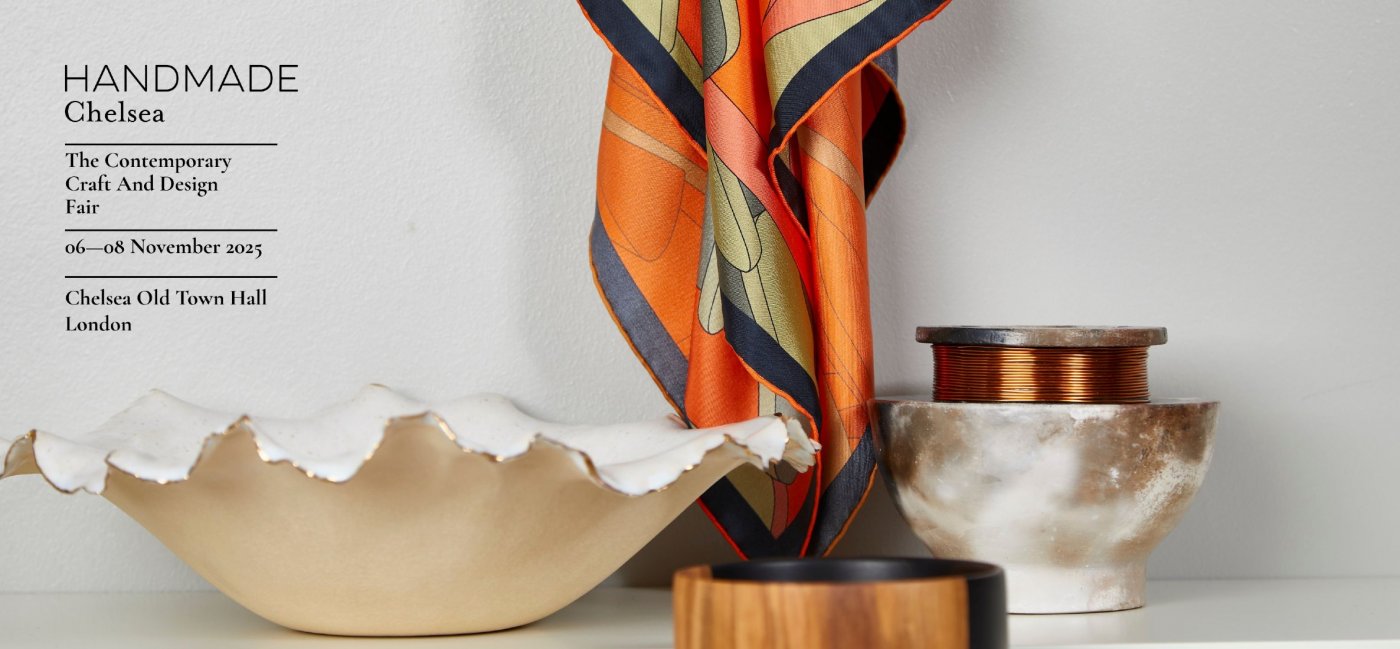 HANDMADE CHELSEA | The Contemporary Craft and Design Fair