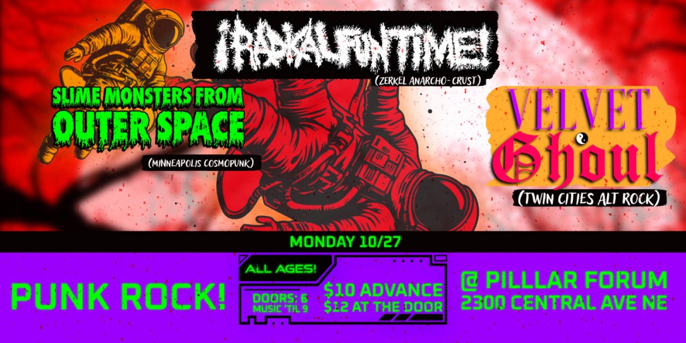 Slime Monsters from Outer Space w\/ \u00a1Radical Fun Time! & Velvet Ghoul at Pilllar Forum